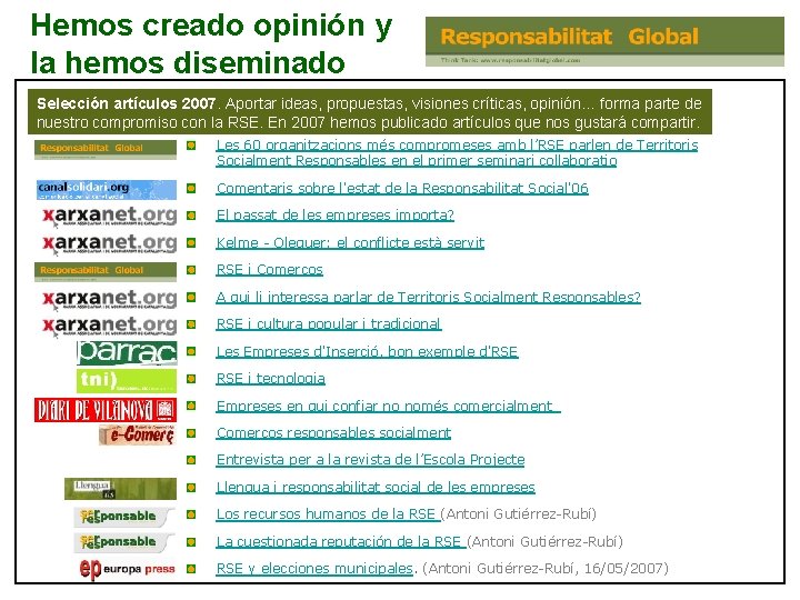 Hemos creado opinión y la hemos diseminado Selección artículos 2007. Aportar ideas, propuestas, visiones Hemos creado opinión y la hemos diseminado Selección artículos 2007. Aportar ideas, propuestas, visiones