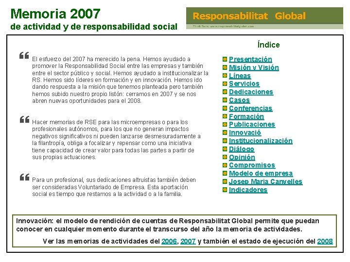 Memoria 2007 de actividad y de responsabilidad social Índice El esfuerzo del 2007 ha