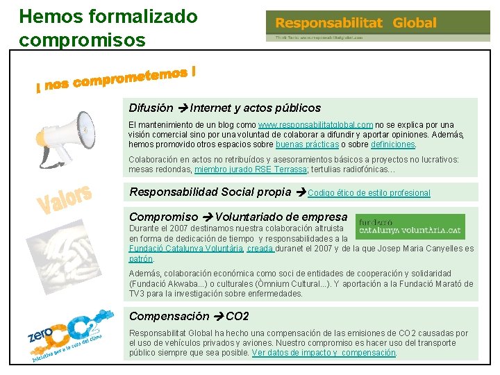 Hemos formalizado compromisos Difusión Internet y actos públicos El mantenimiento de un blog como