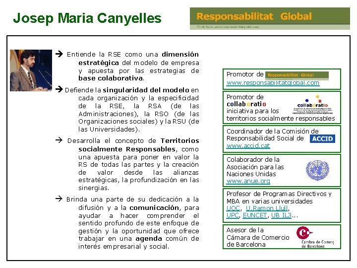 Josep Maria Canyelles Entiende la RSE como una dimensión estratégica del modelo de empresa Josep Maria Canyelles Entiende la RSE como una dimensión estratégica del modelo de empresa