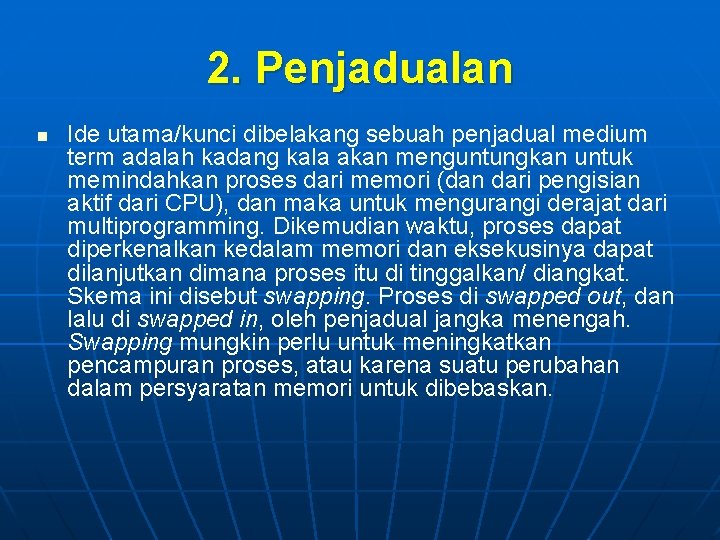 2. Penjadualan n Ide utama/kunci dibelakang sebuah penjadual medium term adalah kadang kala akan