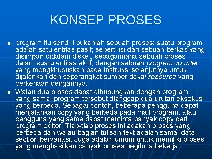 KONSEP PROSES n n program itu sendiri bukanlah sebuah proses; suatu program adalah satu