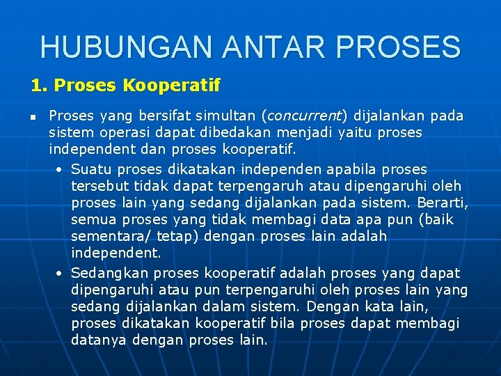 HUBUNGAN ANTAR PROSES 1. Proses Kooperatif n Proses yang bersifat simultan (concurrent) dijalankan pada