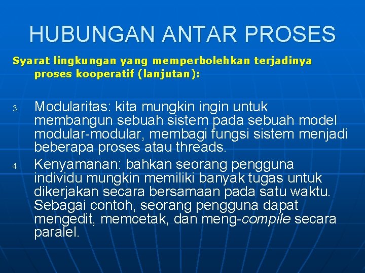 HUBUNGAN ANTAR PROSES Syarat lingkungan yang memperbolehkan terjadinya proses kooperatif (lanjutan): 3. 4. Modularitas: