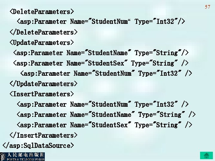 <Delete. Parameters> <asp: Parameter Name="Student. Num“ Type="Int 32"/> </Delete. Parameters> <Update. Parameters> <asp: Parameter