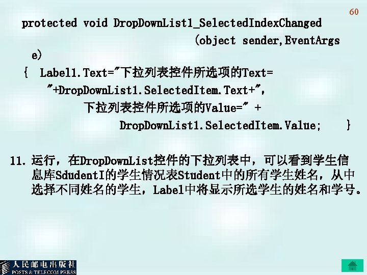 60 protected void Drop. Down. List 1_Selected. Index. Changed (object sender, Event. Args e)