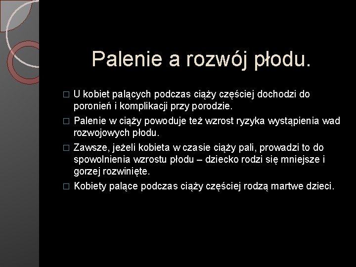 Palenie a rozwój płodu. � U kobiet palących podczas ciąży częściej dochodzi do poronień