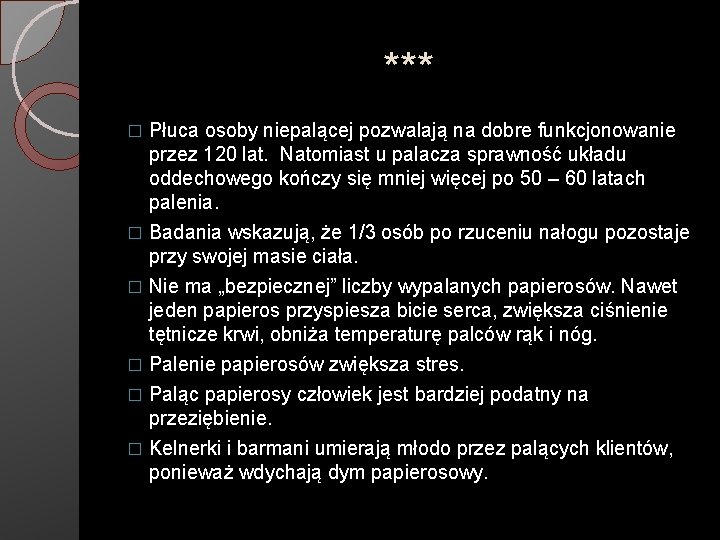 *** Płuca osoby niepalącej pozwalają na dobre funkcjonowanie przez 120 lat. Natomiast u palacza