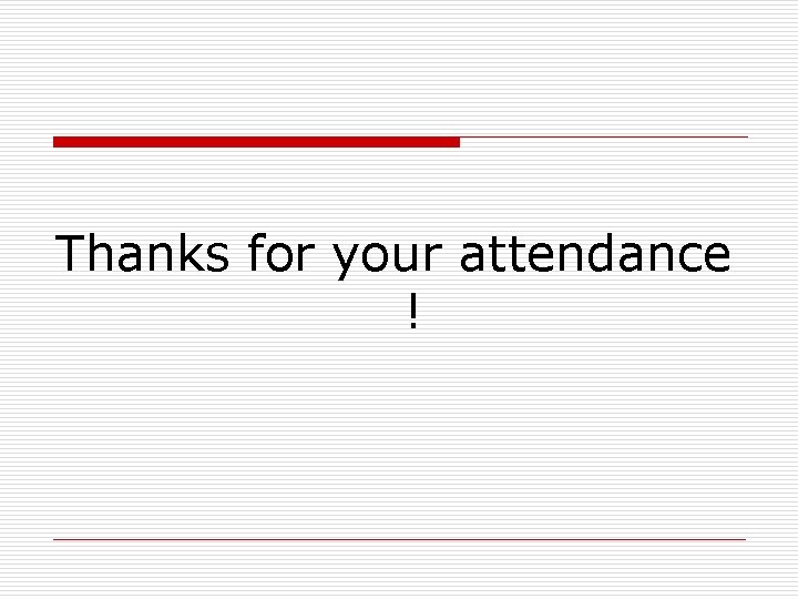 Thanks for your attendance ! 