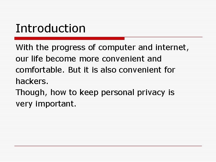 Introduction With the progress of computer and internet, our life become more convenient and