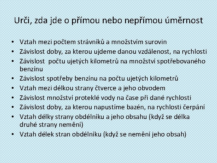 Urči, zda jde o přímou nebo nepřímou úměrnost • Vztah mezi počtem strávníků a