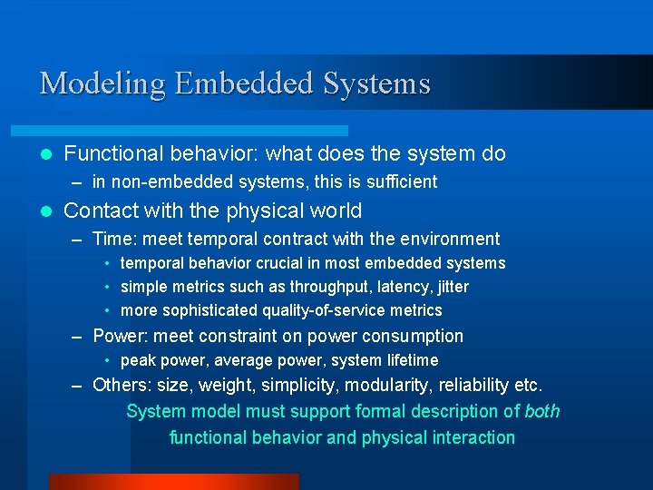 Modeling Embedded Systems l Functional behavior: what does the system do – in non-embedded Modeling Embedded Systems l Functional behavior: what does the system do – in non-embedded