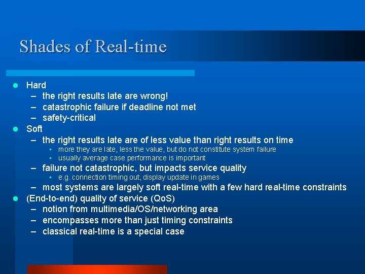 Shades of Real-time Hard – the right results late are wrong! – catastrophic failure Shades of Real-time Hard – the right results late are wrong! – catastrophic failure
