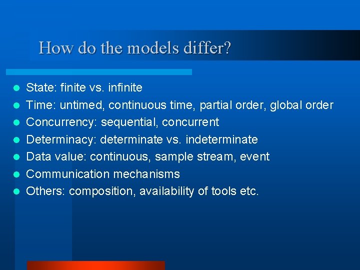 How do the models differ? l l l l State: finite vs. infinite Time: How do the models differ? l l l l State: finite vs. infinite Time: