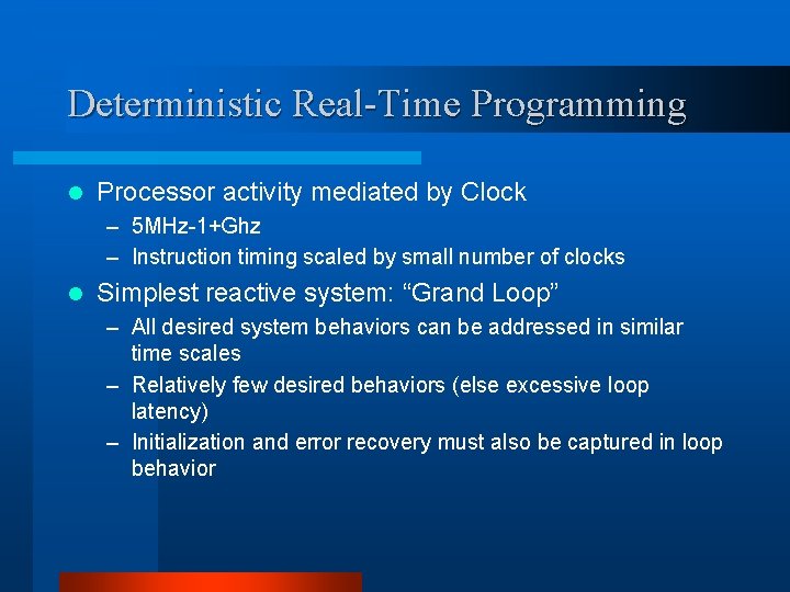 Deterministic Real-Time Programming l Processor activity mediated by Clock – 5 MHz-1+Ghz – Instruction Deterministic Real-Time Programming l Processor activity mediated by Clock – 5 MHz-1+Ghz – Instruction