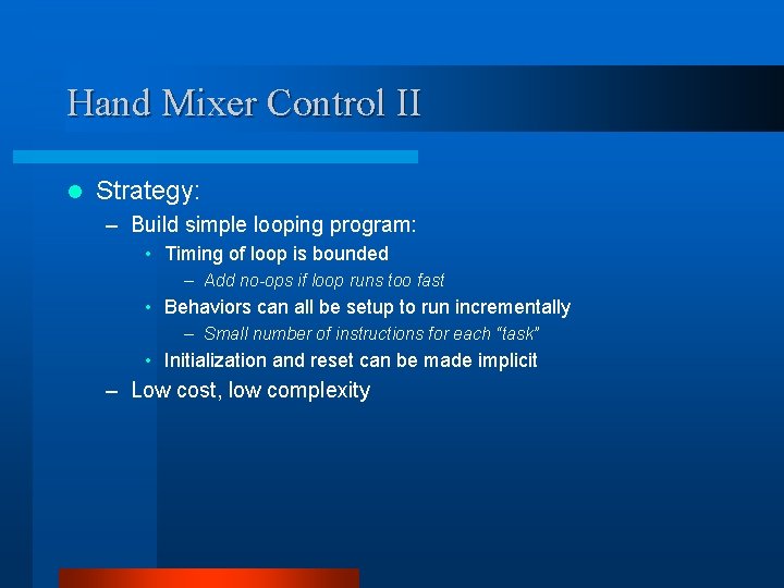 Hand Mixer Control II l Strategy: – Build simple looping program: • Timing of Hand Mixer Control II l Strategy: – Build simple looping program: • Timing of