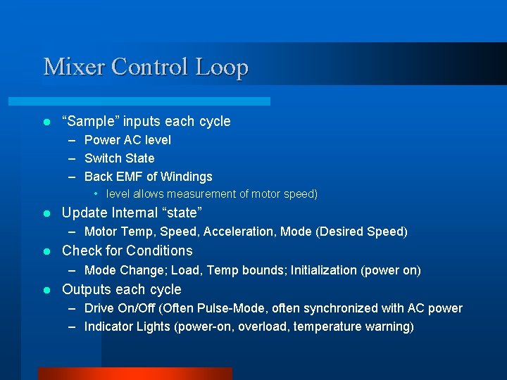 Mixer Control Loop l “Sample” inputs each cycle – Power AC level – Switch Mixer Control Loop l “Sample” inputs each cycle – Power AC level – Switch