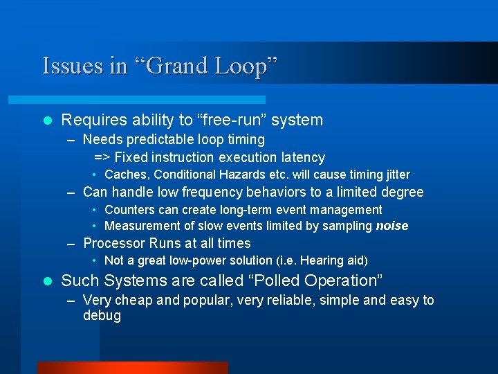 Issues in “Grand Loop” l Requires ability to “free-run” system – Needs predictable loop Issues in “Grand Loop” l Requires ability to “free-run” system – Needs predictable loop