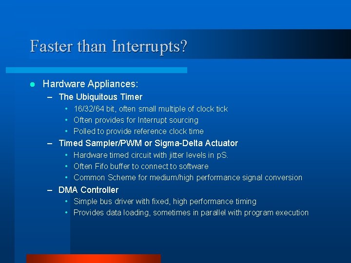 Faster than Interrupts? l Hardware Appliances: – The Ubiquitous Timer • 16/32/64 bit, often Faster than Interrupts? l Hardware Appliances: – The Ubiquitous Timer • 16/32/64 bit, often