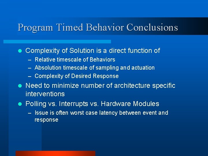 Program Timed Behavior Conclusions l Complexity of Solution is a direct function of – Program Timed Behavior Conclusions l Complexity of Solution is a direct function of –