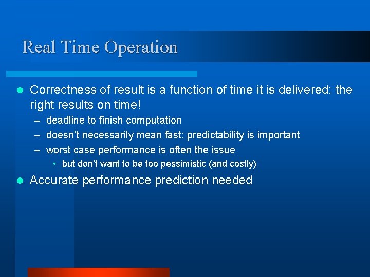 Real Time Operation l Correctness of result is a function of time it is Real Time Operation l Correctness of result is a function of time it is