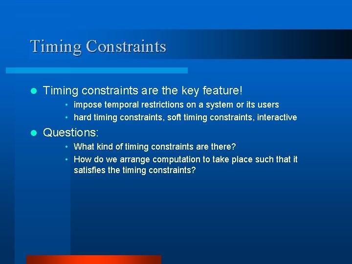 Timing Constraints l Timing constraints are the key feature! • impose temporal restrictions on Timing Constraints l Timing constraints are the key feature! • impose temporal restrictions on