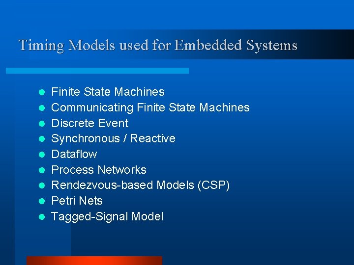 Timing Models used for Embedded Systems l l l l l Finite State Machines Timing Models used for Embedded Systems l l l l l Finite State Machines