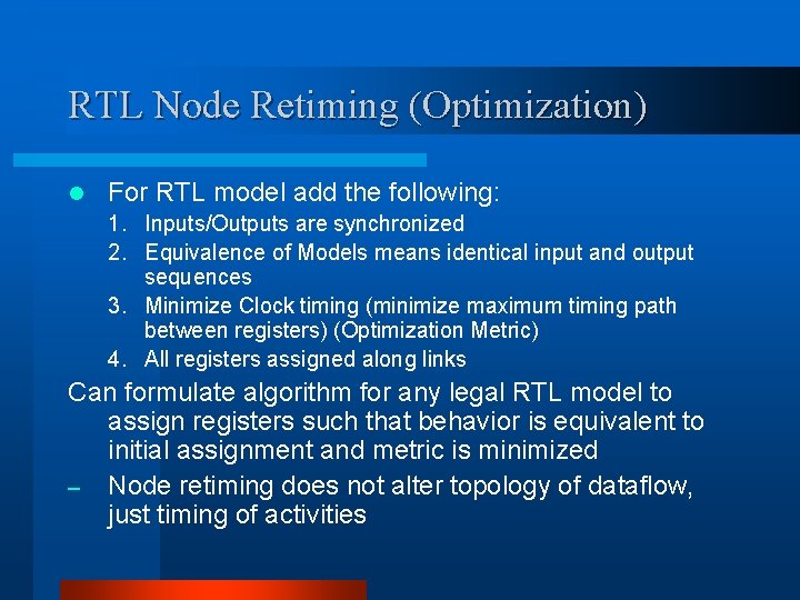 RTL Node Retiming (Optimization) l For RTL model add the following: 1. Inputs/Outputs are RTL Node Retiming (Optimization) l For RTL model add the following: 1. Inputs/Outputs are
