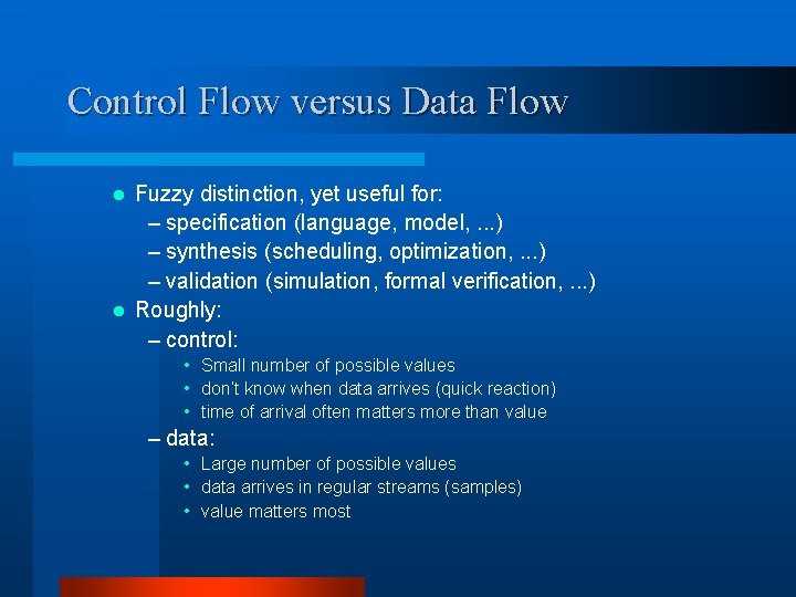 Control Flow versus Data Flow Fuzzy distinction, yet useful for: – specification (language, model, Control Flow versus Data Flow Fuzzy distinction, yet useful for: – specification (language, model,