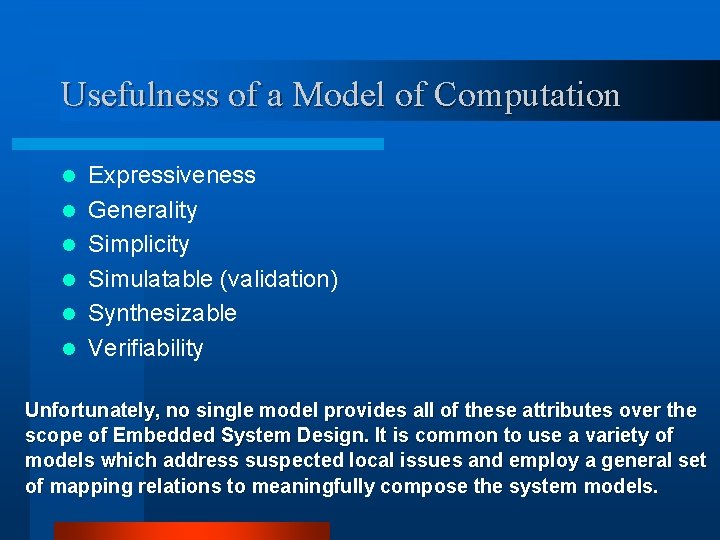 Usefulness of a Model of Computation l l l Expressiveness Generality Simplicity Simulatable (validation) Usefulness of a Model of Computation l l l Expressiveness Generality Simplicity Simulatable (validation)