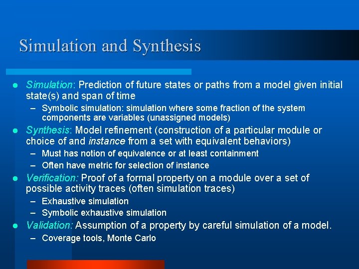 Simulation and Synthesis l Simulation: Prediction of future states or paths from a model Simulation and Synthesis l Simulation: Prediction of future states or paths from a model