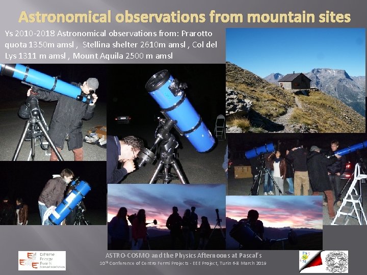 Astronomical observations from mountain sites Ys 2010 -2018 Astronomical observations from: Prarotto quota 1350