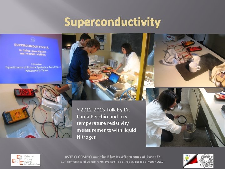 Superconductivity Y 2012 -2013 Talk by Dr. Paola Pecchio and low temperature resistivity measurements