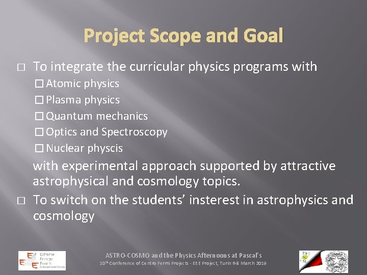 Project Scope and Goal � To integrate the curricular physics programs with � Atomic
