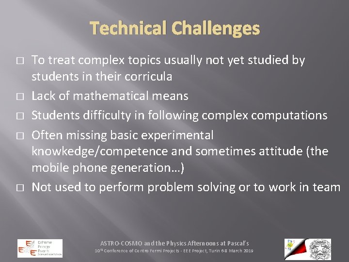 Technical Challenges � � � To treat complex topics usually not yet studied by