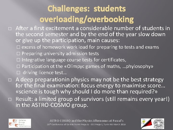 Challenges: students overloading/overbooking � After a first excitement a considerable number of students in