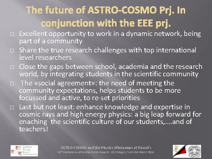 The future of ASTRO-COSMO Prj. In conjunction with the EEE prj. � � �