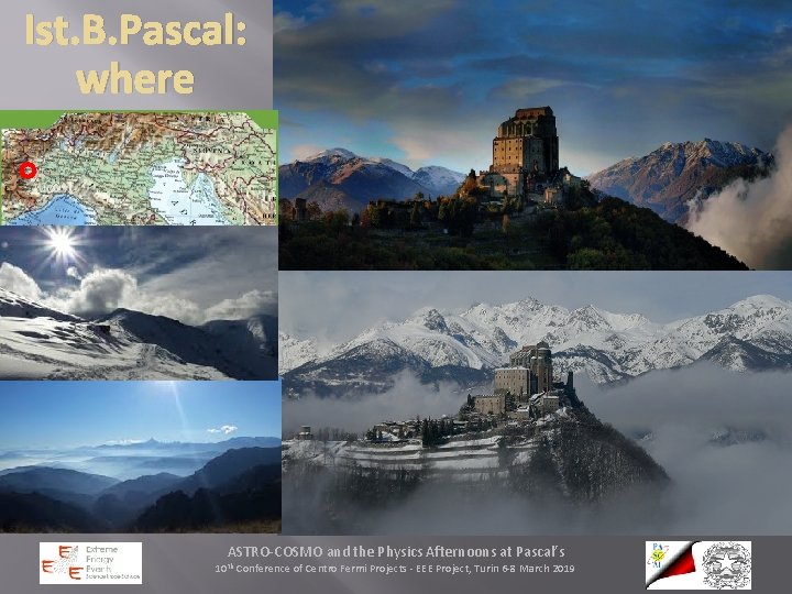 Ist. B. Pascal: where ASTRO-COSMO and the Physics Afternoons at Pascal’s 10 th Conference