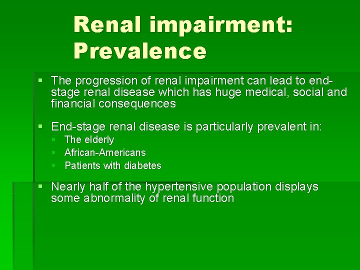 Renal impairment: Prevalence § The progression of renal impairment can lead to endstage renal