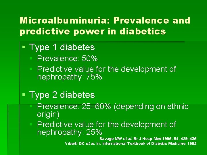 Microalbuminuria: Prevalence and predictive power in diabetics § Type 1 diabetes § Prevalence: 50%