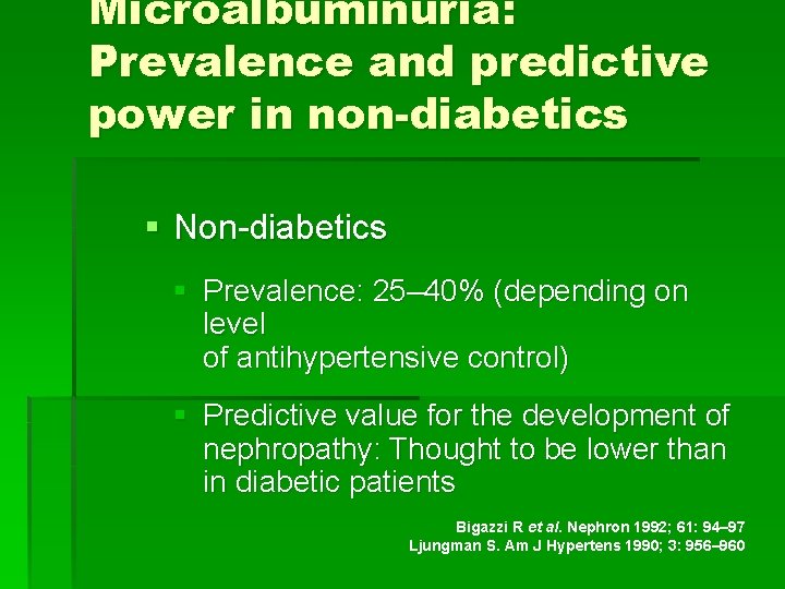 Microalbuminuria: Prevalence and predictive power in non-diabetics § Non-diabetics § Prevalence: 25– 40% (depending