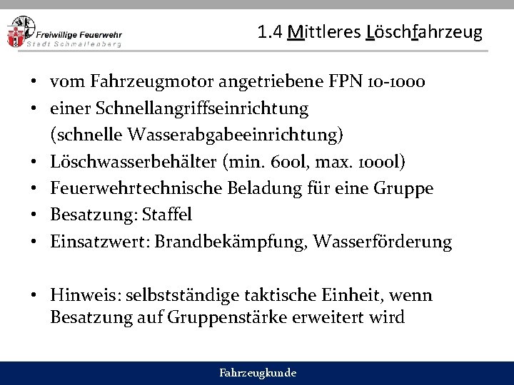 1. 4 Mittleres Löschfahrzeug • vom Fahrzeugmotor angetriebene FPN 10 -1000 • einer Schnellangriffseinrichtung