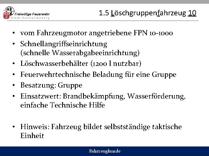 1. 5 Löschgruppenfahrzeug 10 • vom Fahrzeugmotor angetriebene FPN 10 -1000 • Schnellangriffseinrichtung (schnelle