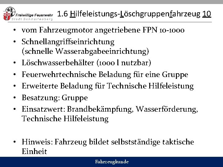 1. 6 Hilfeleistungs-Löschgruppenfahrzeug 10 • vom Fahrzeugmotor angetriebene FPN 10 -1000 • Schnellangriffseinrichtung (schnelle