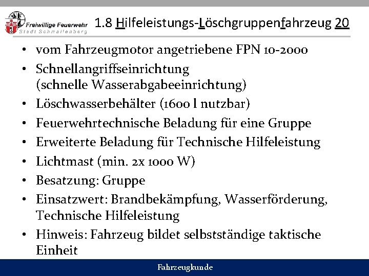 1. 8 Hilfeleistungs-Löschgruppenfahrzeug 20 • vom Fahrzeugmotor angetriebene FPN 10 -2000 • Schnellangriffseinrichtung (schnelle