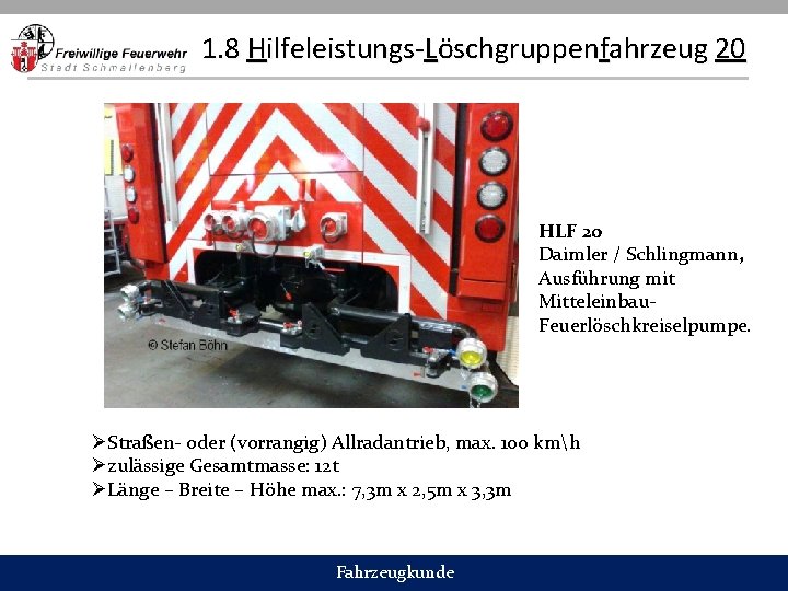 1. 8 Hilfeleistungs-Löschgruppenfahrzeug 20 HLF 20 Daimler / Schlingmann, Ausführung mit Mitteleinbau. Feuerlöschkreiselpumpe. ØStraßen-