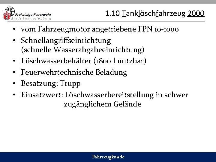 1. 10 Tanklöschfahrzeug 2000 • vom Fahrzeugmotor angetriebene FPN 10 -1000 • Schnellangriffseinrichtung (schnelle