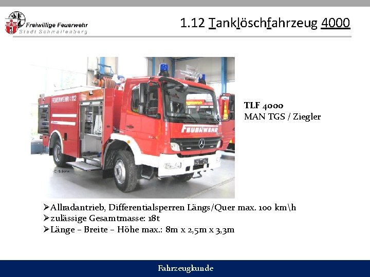 1. 12 Tanklöschfahrzeug 4000 TLF 4000 MAN TGS / Ziegler ØAllradantrieb, Differentialsperren Längs/Quer max.