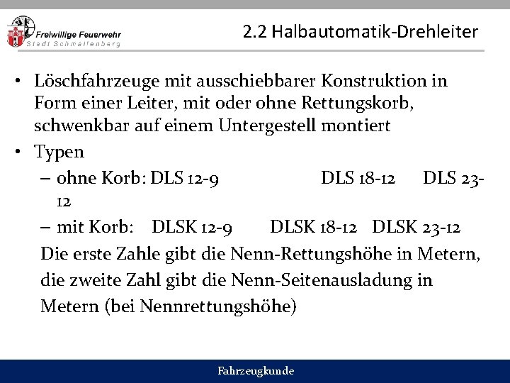 2. 2 Halbautomatik-Drehleiter • Löschfahrzeuge mit ausschiebbarer Konstruktion in Form einer Leiter, mit oder