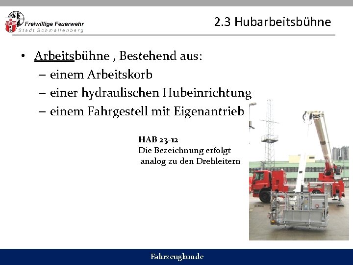 2. 3 Hubarbeitsbühne • Arbeitsbühne , Bestehend aus: – einem Arbeitskorb – einer hydraulischen